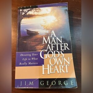 A Man After God's Own Heart by Jim George